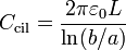 C_\mathrm{cil}=\frac{2\pi\varepsilon_0 L}{\ln(b/a)}