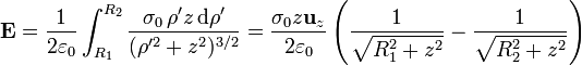 \mathbf{E}=\frac{1}{2\varepsilon_0}\int_{R_1}^{R_2}\frac{\sigma_0\,\rho'z\,\mathrm{d}\rho'}
{(\rho'^2+z^2)^{3/2}}=\frac{\sigma_0
z\mathbf{u}_{z}}{2\varepsilon_0}
\left(\frac{1}{\sqrt{R_1^2+z^2}}-\frac{1}{\sqrt{R_2^2+z^2}}\right)