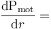 \frac{\mathrm{d}\mathrm{P}_\mathrm{mot}}{\mathrm{d}r}=