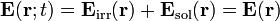 \mathbf{E}(\mathbf{r};t)=\mathbf{E}_\mathrm{irr}(\mathbf{r})+\mathbf{E}_\mathrm{sol}(\mathbf{r})=\mathbf{E}(\mathbf{r})