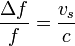 \frac{\Delta f}{f} = \frac{v_s}{c}