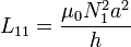 L_{11}=\frac{\mu_0N_1^2 a^2}{h}