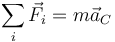 \sum_i\vec{F}_i = m\vec{a}_C