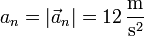 a_n = \left|\vec{a}_n\right| = 12\,\frac{\mathrm{m}}{\mathrm{s}^2}