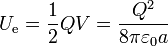 U_\mathrm{e}=\frac{1}{2}QV = \frac{Q^2}{8\pi\varepsilon_0a}