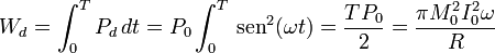 W_d=\int_0^T P_d\,dt=P_0\int_0^T \,\mathrm{sen}^2(\omega t)=\frac{TP_0}{2}=\frac{\pi M_0^2I_0^2\omega}{R}