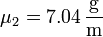 \mu_2=7.04\,\frac{\mathrm{g}}{\mathrm{m}}