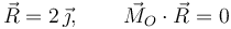 
\vec{R} = 2\,\vec{\jmath},
\qquad
\vec{M}_O\cdot\vec{R} = 0
