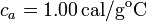 c_a=1.00\,\mathrm{cal/g^oC}