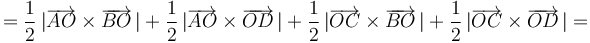 
=\frac{1}{2}\,|\overrightarrow{AO}\times\overrightarrow{BO}\,|+\frac{1}{2}\,|\overrightarrow{AO}\times\overrightarrow{OD}\,|+\frac{1}{2}\,|\overrightarrow{OC}\times\overrightarrow{BO}\,|+\frac{1}{2}\,|\overrightarrow{OC}\times\overrightarrow{OD}\,|=
