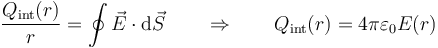 \frac{Q_\mathrm{int}(r)}{r}= \oint \vec{E}\cdot\mathrm{d}\vec{S}\qquad\Rightarrow\qquad Q_\mathrm{int}(r)=4\pi\varepsilon_0E(r)