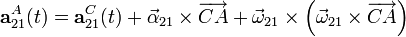 \mathbf{a}_{21}^A(t)=\mathbf{a}_{21}^C(t)+\vec{\alpha}_{21}\times\overrightarrow{CA}+\vec{\omega}_{21}\times\left(\vec{\omega}_{21}\times\overrightarrow{CA}\right)