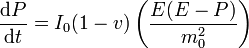 \frac{\mathrm{d}P}{\mathrm{d}t}=I_0(1-v)\left(\frac{E(E-P)}{m_0^2}\right)