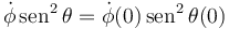 
\dot{\phi}\,\mathrm{sen}^2\,\theta = \dot{\phi}(0)\,\mathrm{sen}^2\,\theta(0)
