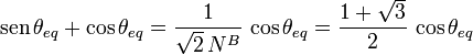 
\mathrm{sen}\,\theta_{eq} + \cos\theta_{eq} = \dfrac{1}{\sqrt{2}\,N^B}\,\cos\theta_{eq}
=\dfrac{1+\sqrt{3}}{2}\,\cos\theta_{eq}
