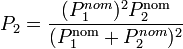 P_2 = \frac{(P_1^{nom})^2P_2^\mathrm{nom}}{(P_1^\mathrm{nom}+P_2^{nom})^2}