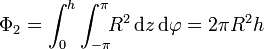 \Phi_2 = \int_0^h\int_{-\pi}^\pi \!\! R^2\,\mathrm{d}{z}\,\mathrm{d}{\varphi} = 2\pi R^2 h