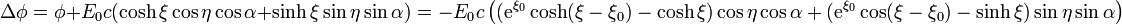 \Delta\phi = \phi + E_0 c(\cosh\xi\cos\eta\cos\alpha+\sinh\xi\sin\eta\sin\alpha)= -E_0c\left((\mathrm{e}^{\xi_0}\cosh(\xi-\xi_0)-\cosh\xi)\cos\eta\cos\alpha+(\mathrm{e}^{\xi_0}\cos(\xi-\xi_0)-\sinh\xi)\sin\eta\sin\alpha\right)