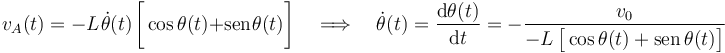 v_A(t)=-L\!\ \dot{\theta}(t)\!\ \bigg[\cos\theta(t)+\mathrm{sen}\!\ \theta(t)\bigg]\quad\Longrightarrow\quad \dot{\theta}(t)=\frac{\mathrm{d}\theta(t)}{\mathrm{d}t}=-\frac{v_0}{-L\!\  \big[\cos\theta(t)+\mathrm{sen}\!\ \theta(t)\big]}