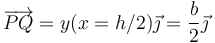 \overrightarrow{PQ}=y(x=h/2)\vec{\jmath}=\frac{b}{2}\vec{\jmath}