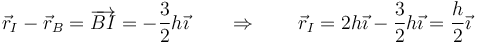 \vec{r}_I-\vec{r}_B=\overrightarrow{BI}=-\frac{3}{2}h\vec{\imath}\qquad\Rightarrow\qquad \vec{r}_I = 2h\vec{\imath}-\frac{3}{2}h\vec{\imath}=\frac{h}{2}\vec{\imath}