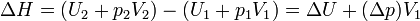 \Delta H = (U_2+p_2V_2)-(U_1+p_1V_1) = \Delta U + (\Delta p)V_1\,