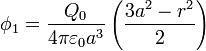 \phi_1 = \frac{Q_0}{4\pi\varepsilon_0 a^3}\left(\frac{3a^2-r^2}{2}\right)