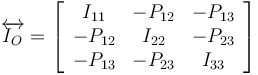 
\overleftrightarrow{I_O}
=
\left[
\begin{array}{ccc}
I_{11} & -P_{12} & -P_{13}\\
-P_{12} & I_{22} & -P_{23}\\
-P_{13} & -P_{23} & I_{33}
\end{array}
\right]
