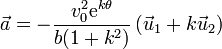 \vec{a}=-\frac{v_0^2\mathrm{e}^{k\theta}}{b(1+k^2)}\left(\vec{u}_1+k\vec{u}_2\right)