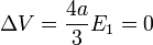 \Delta V = \frac{4a}{3}E_1 = 0\,