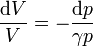 \frac{\mathrm{d}V}{V}=-\frac{\mathrm{d}p}{\gamma p}