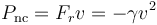 P_\mathrm{nc}=F_rv = -\gamma v^2\,