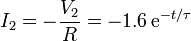 I_2 = -\frac{V_2}{R}= -1.6\,\mathrm{e}^{-t/\tau}