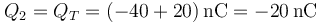 Q_2 = Q_T = (-40+20)\,\mathrm{nC}=-20\,\mathrm{nC}