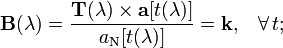 \mathbf{B}(\lambda)=\frac{\mathbf{T}(\lambda)\times\mathbf{a}[t(\lambda)]}{a_\mathrm{N}[t(\lambda)]}=\mathbf{k}\mathrm{,}\quad\forall\, t\mathrm{;}