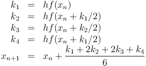\begin{array}{rcl}
k_1 & = & h f(x_n)\\
k_2 & = & h f(x_n+k_1/2) \\
k_3 & = & h f(x_n+k_2/2) \\
k_4 & = & h f(x_n+k_1/2) \\
x_{n+1} & = & x_n + \dfrac{k_1+2k_2+2k_3+k_4}{6}
\end{array}