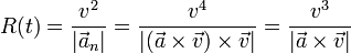 R(t) = \frac{v^2}{|\vec{a}_n|}= \frac{v^4}{|(\vec{a}\times\vec{v})\times\vec{v}|}=\frac{v^3}{|\vec{a}\times\vec{v}|}