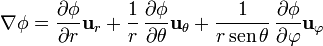 \nabla\phi = \frac{\partial \phi}{\partial r}\mathbf{u}_{r}+\frac{1}{r}\,\frac{\partial \phi}{\partial \theta}\mathbf{u}_{\theta}+
\frac{1}{r\,\mathrm{sen}\,\theta}\,\frac{\partial \phi}{\partial \varphi}\mathbf{u}_{\varphi}