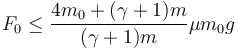 F_0 \leq  \frac{4m_0+(\gamma+1)m}{(\gamma+1)m}\mu m_0 g