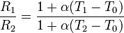 
\dfrac{R_1}{R_2} = \dfrac{1+\alpha(T_1-T_0)}{1+\alpha(T_2-T_0)}
