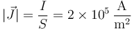 |\vec{J}| = \frac{I}{S}=2\times 10^{5}\,\frac{\mathrm{A}}{\mathrm{m}^2}