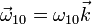 \vec{\omega}_{10}=\omega_{10}\vec{k}