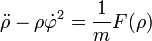 \ddot{\rho}-\rho\dot{\varphi}^2=\frac{1}{m}F(\rho)