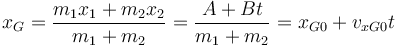 x_G=\frac{m_1x_1+m_2x_2}{m_1+m_2}=\frac{A+Bt}{m_1+m_2}=x_{G0}+v_{xG0}t