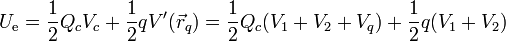 U_\mathrm{e}=\frac{1}{2}Q_cV_c + \frac{1}{2}qV'(\vec{r}_q)=\frac{1}{2}Q_c(V_1+V_2+V_q) + \frac{1}{2}q(V_1+V_2)