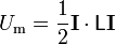 U_\mathrm{m} = \frac{1}{2}\mathbf{I}\cdot\mathsf{L}\mathbf{I}