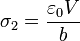 \sigma_2=\frac{\varepsilon_0 V}{b}