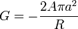 G = -\frac{2A\pi a^2}{R}