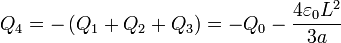 Q_4=-\left(Q_1+Q_2+Q_3\right)=-Q_0-\frac{4\varepsilon_0L^2}{3a}
