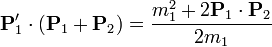 \mathbf{P}'_1\cdot(\mathbf{P}_1+\mathbf{P}_2)=\frac{m_1^2+2\mathbf{P}_1\cdot\mathbf{P}_2}{2m_1}